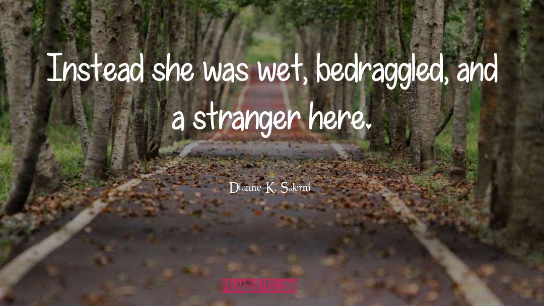 Dianne K. Salerni Quotes: Instead she was wet, bedraggled,