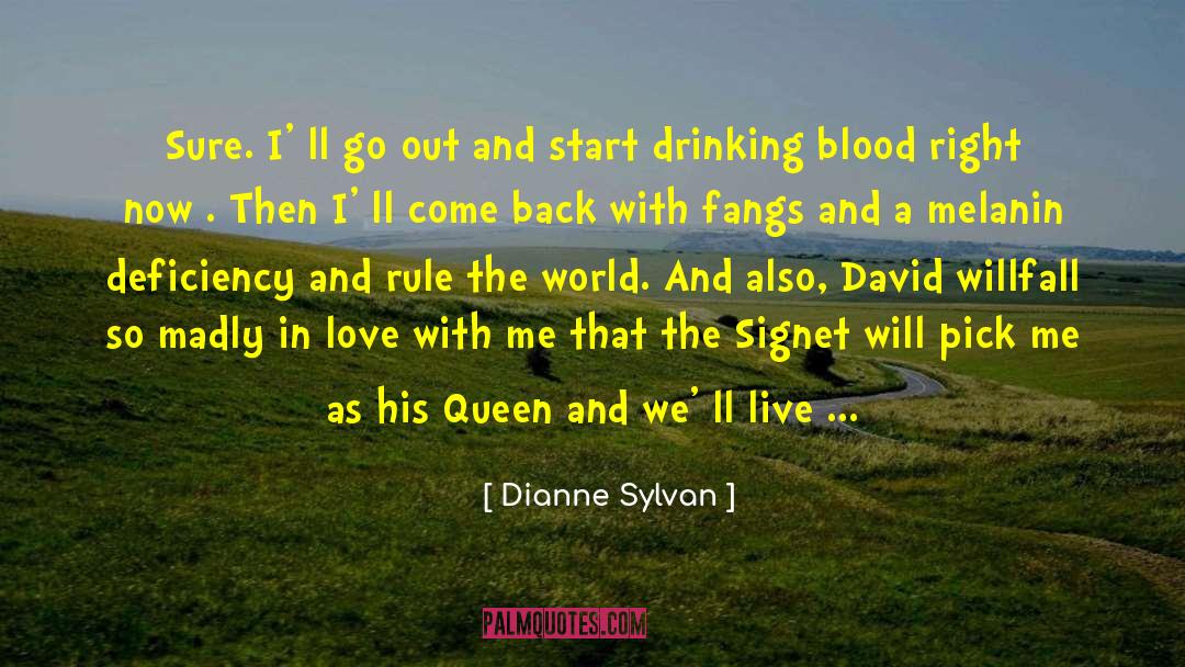 Dianne Sylvan Quotes: Sure. I' ll go out