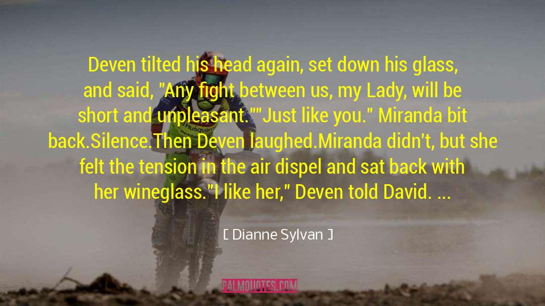 Dianne Sylvan Quotes: Deven tilted his head again,