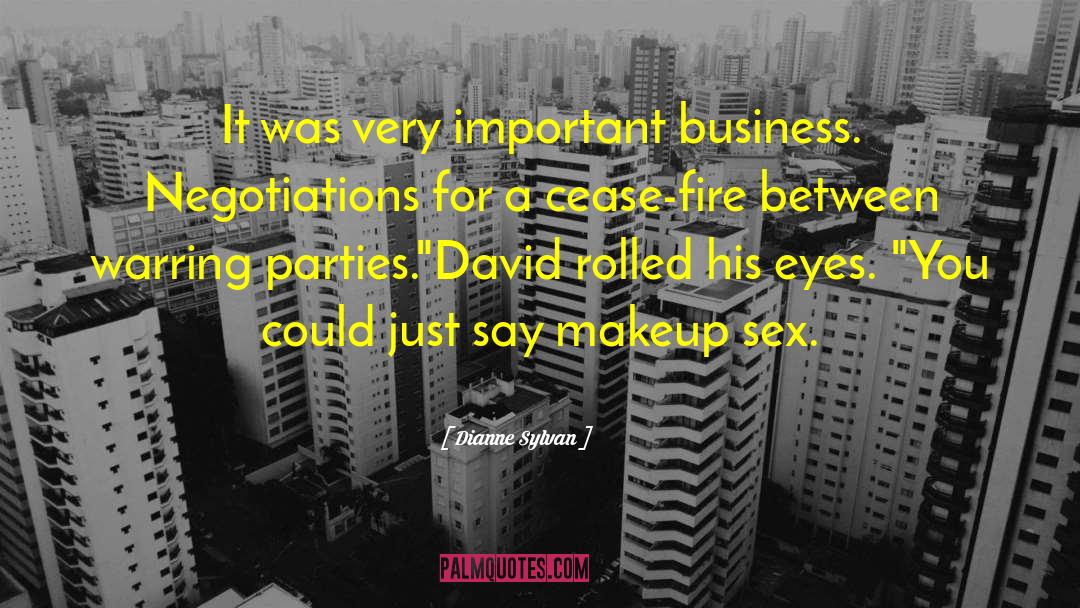 Dianne Sylvan Quotes: It was very important business.