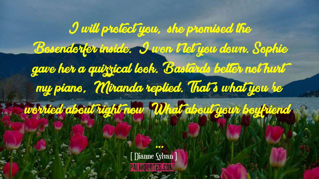 Dianne Sylvan Quotes: I will protect you,