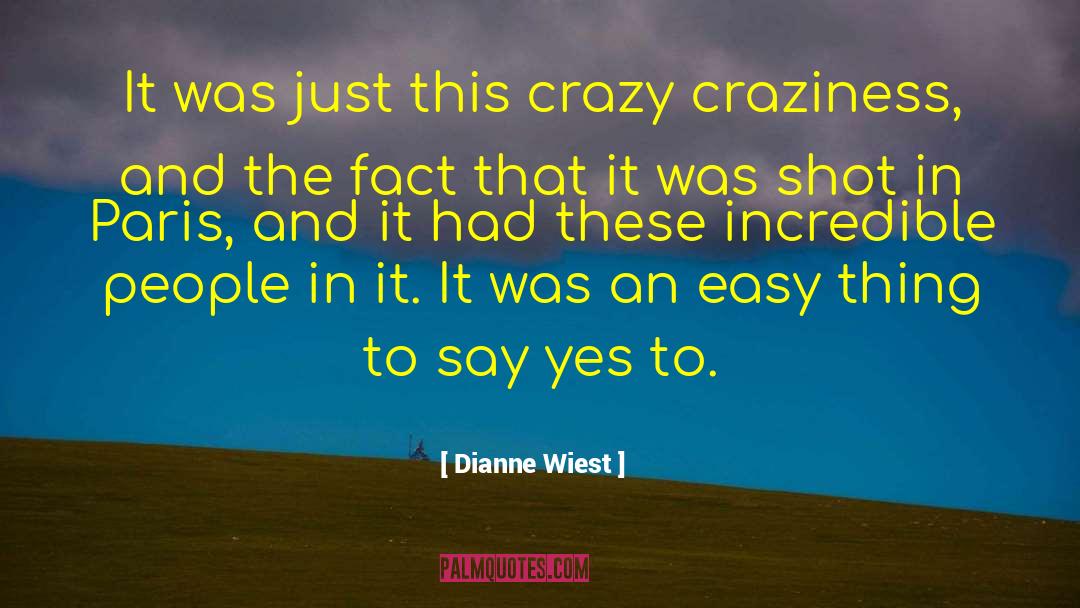 Dianne Wiest Quotes: It was just this crazy