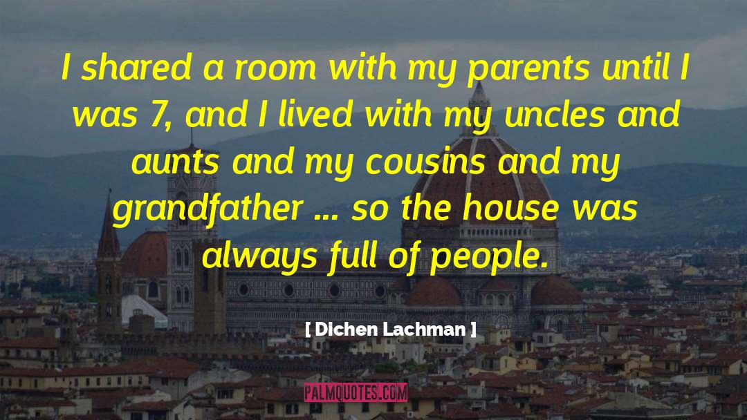 Dichen Lachman Quotes: I shared a room with