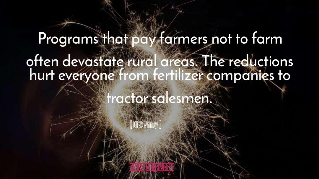 Dick Armey Quotes: Programs that pay farmers not