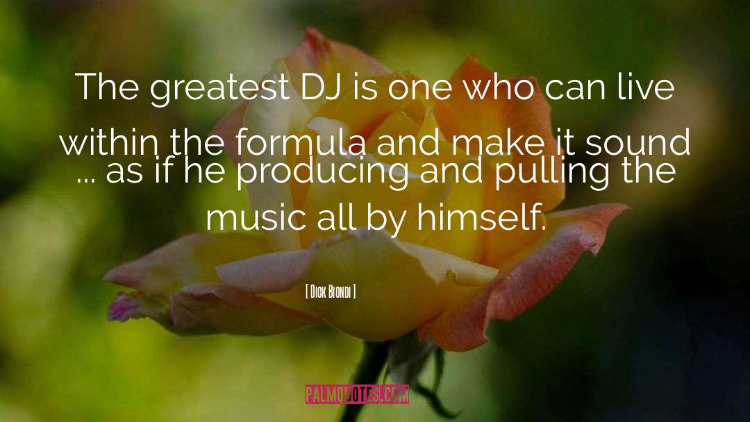 Dick Biondi Quotes: The greatest DJ is one