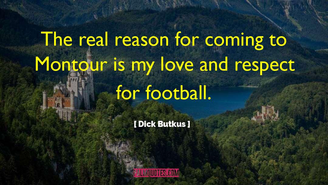 Dick Butkus Quotes: The real reason for coming
