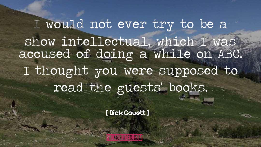 Dick Cavett Quotes: I would not ever try