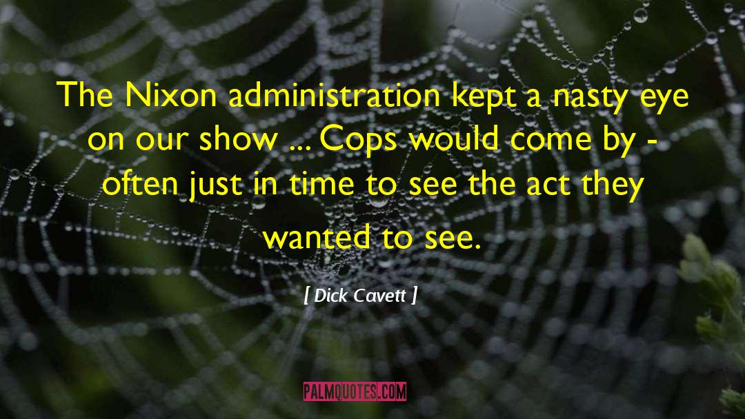 Dick Cavett Quotes: The Nixon administration kept a