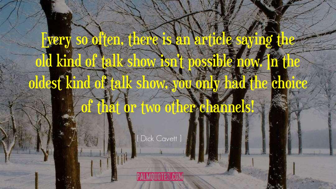 Dick Cavett Quotes: Every so often, there is