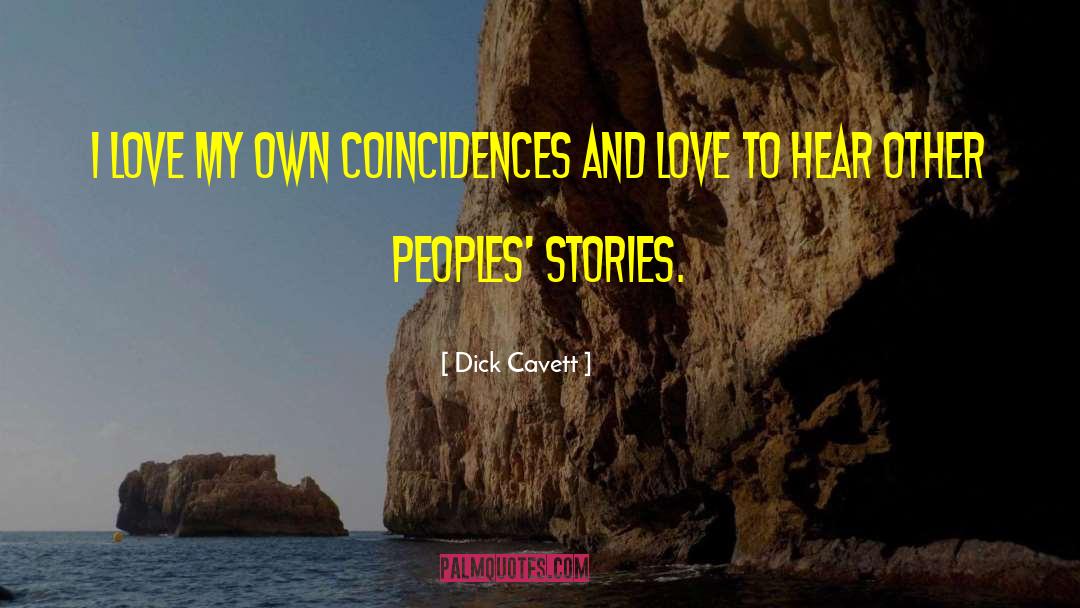 Dick Cavett Quotes: I love my own coincidences