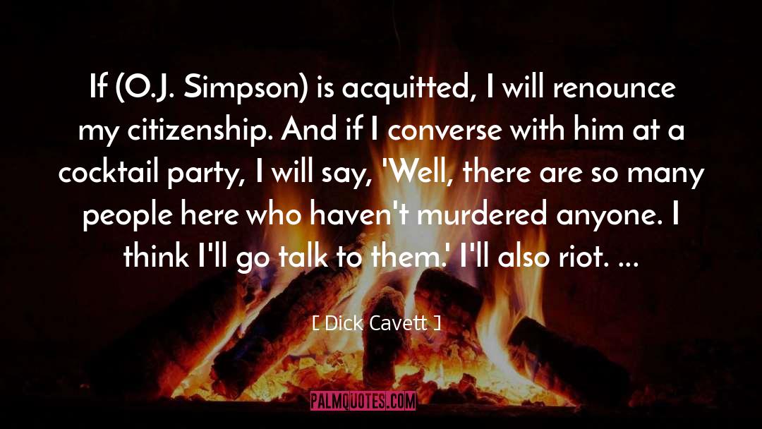 Dick Cavett Quotes: If (O.J. Simpson) is acquitted,