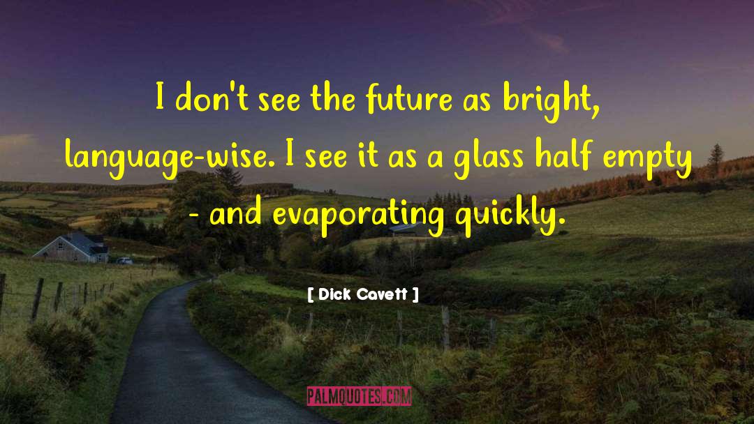 Dick Cavett Quotes: I don't see the future