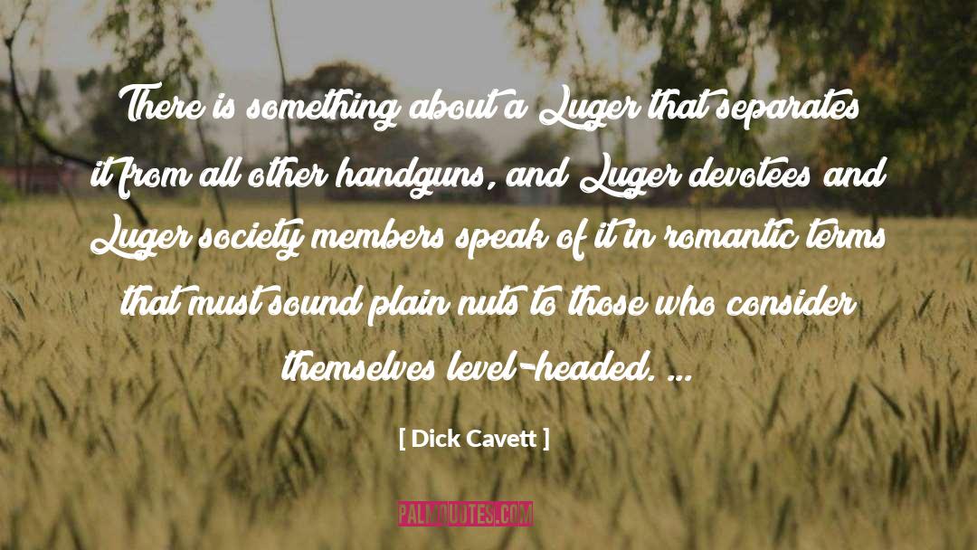 Dick Cavett Quotes: There is something about a