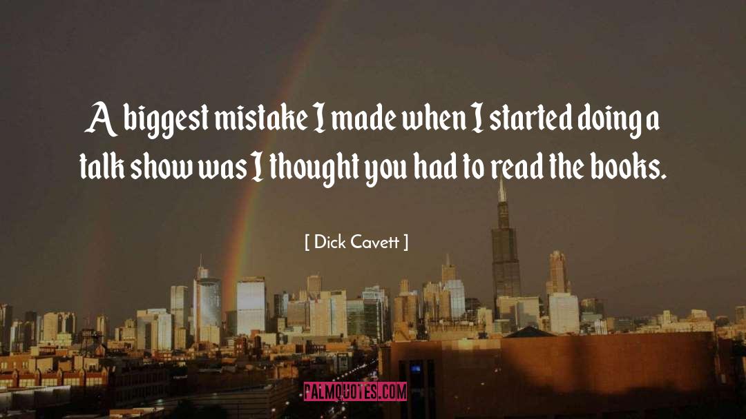 Dick Cavett Quotes: A biggest mistake I made