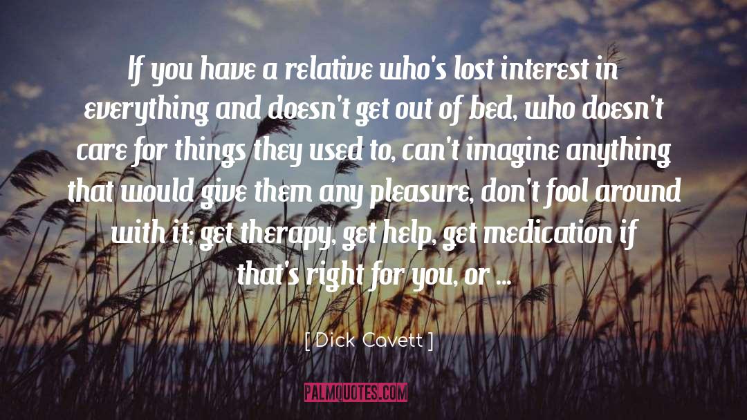 Dick Cavett Quotes: If you have a relative