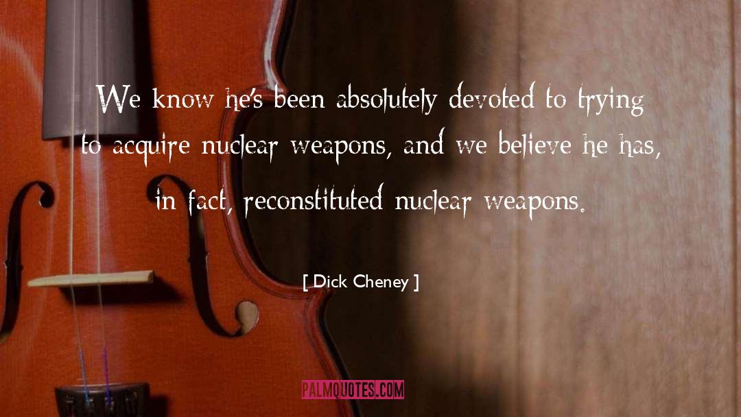 Dick Cheney Quotes: We know he's been absolutely