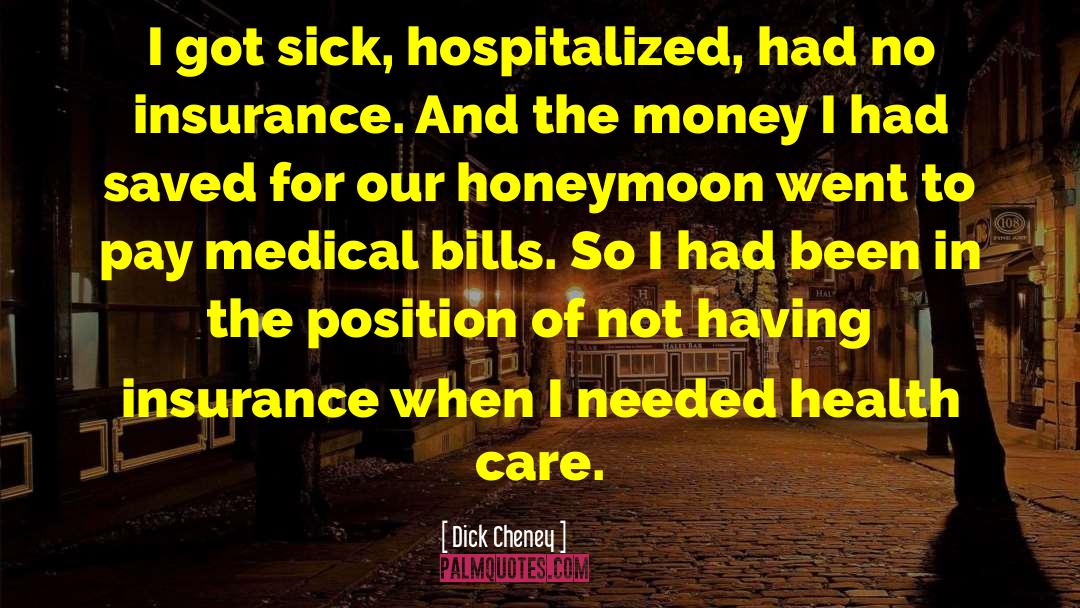 Dick Cheney Quotes: I got sick, hospitalized, had