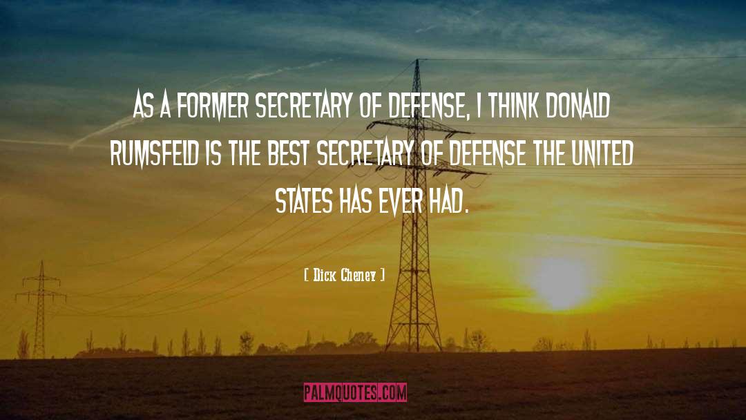 Dick Cheney Quotes: As a former secretary of