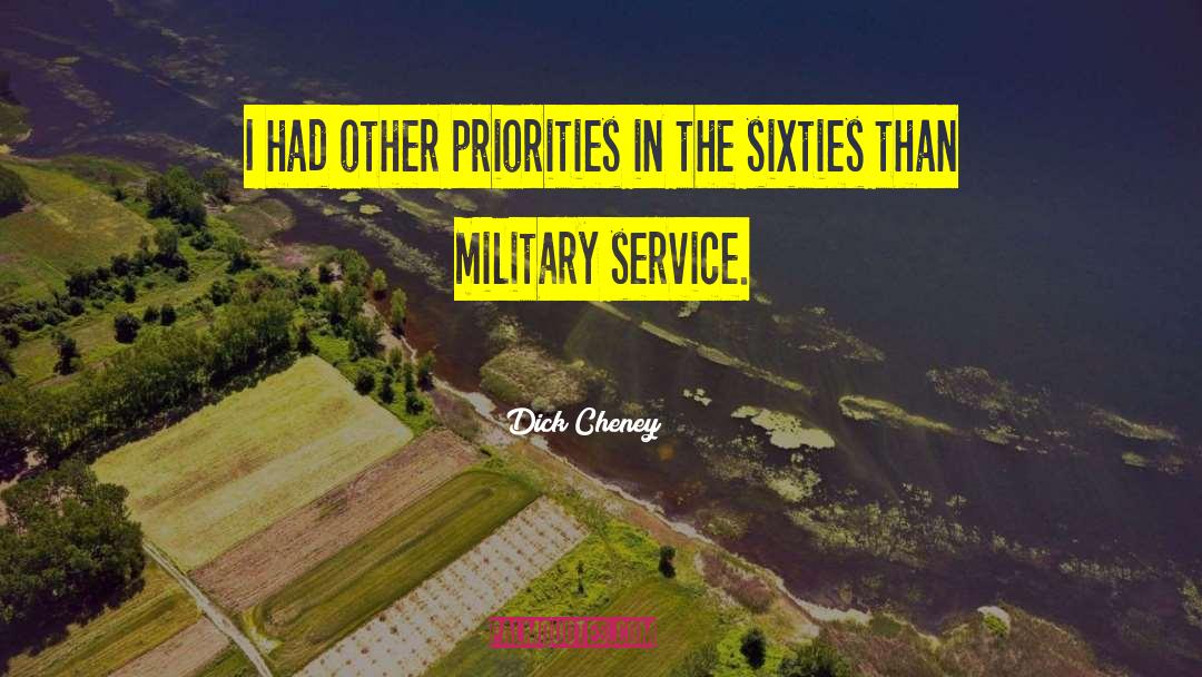 Dick Cheney Quotes: I had other priorities in