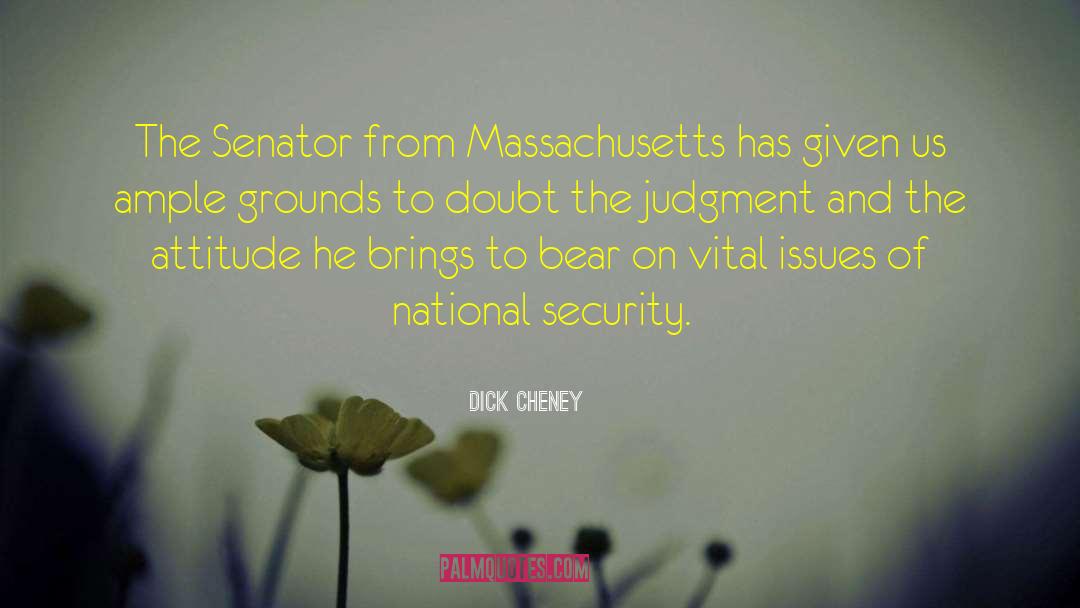 Dick Cheney Quotes: The Senator from Massachusetts has