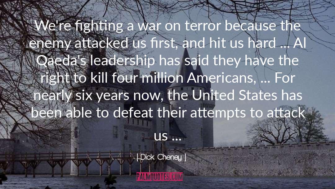 Dick Cheney Quotes: We're fighting a war on