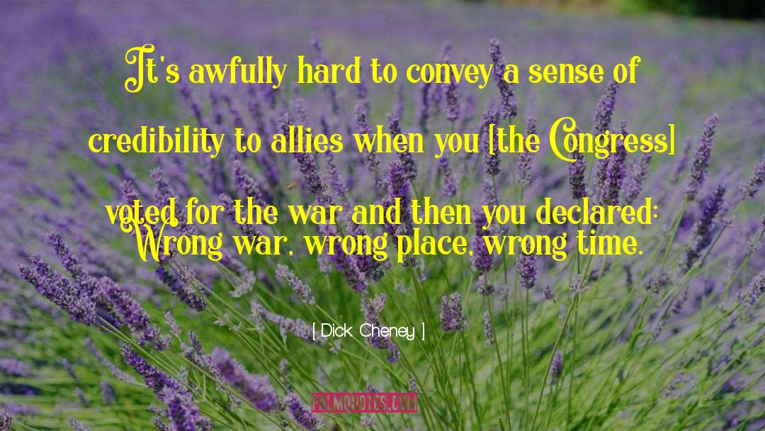 Dick Cheney Quotes: It's awfully hard to convey