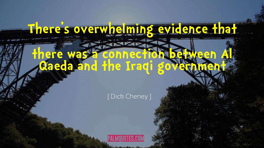 Dick Cheney Quotes: There's overwhelming evidence that there