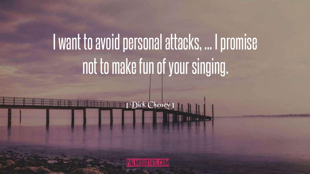 Dick Cheney Quotes: I want to avoid personal