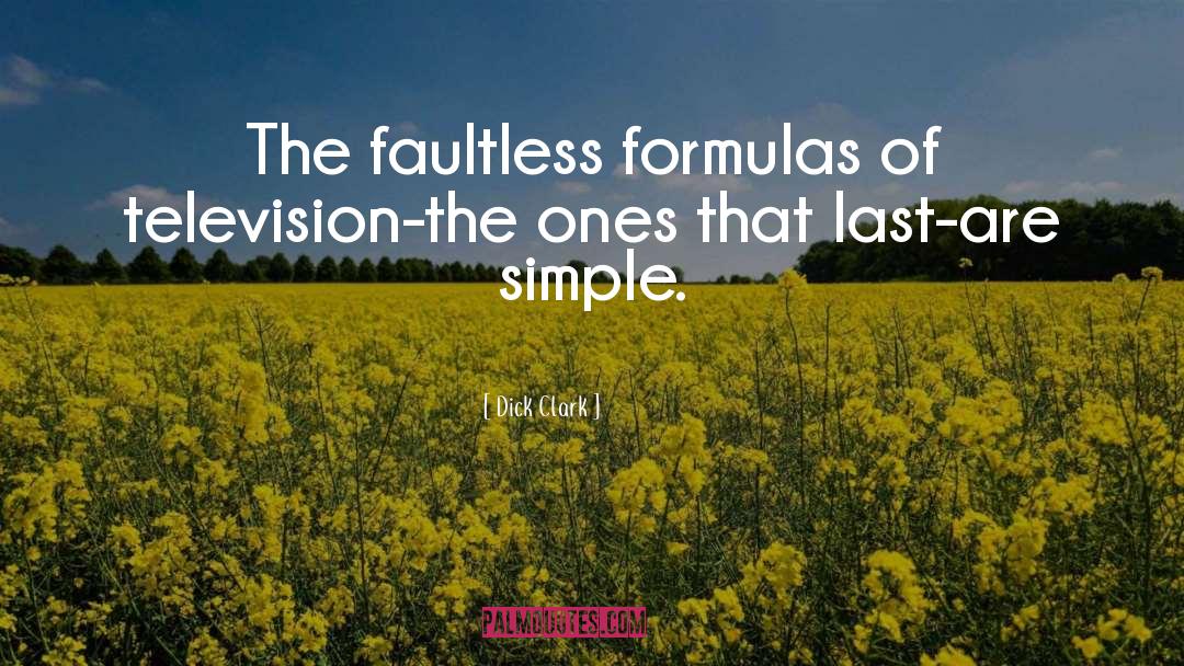 Dick Clark Quotes: The faultless formulas of television-the