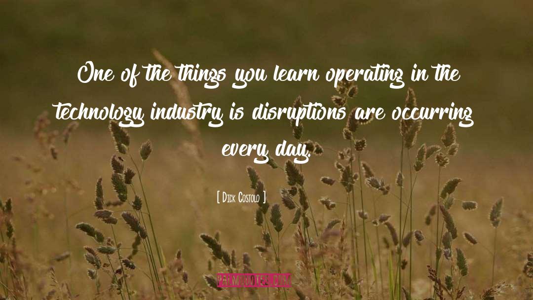 Dick Costolo Quotes: One of the things you