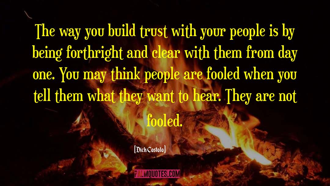 Dick Costolo Quotes: The way you build trust