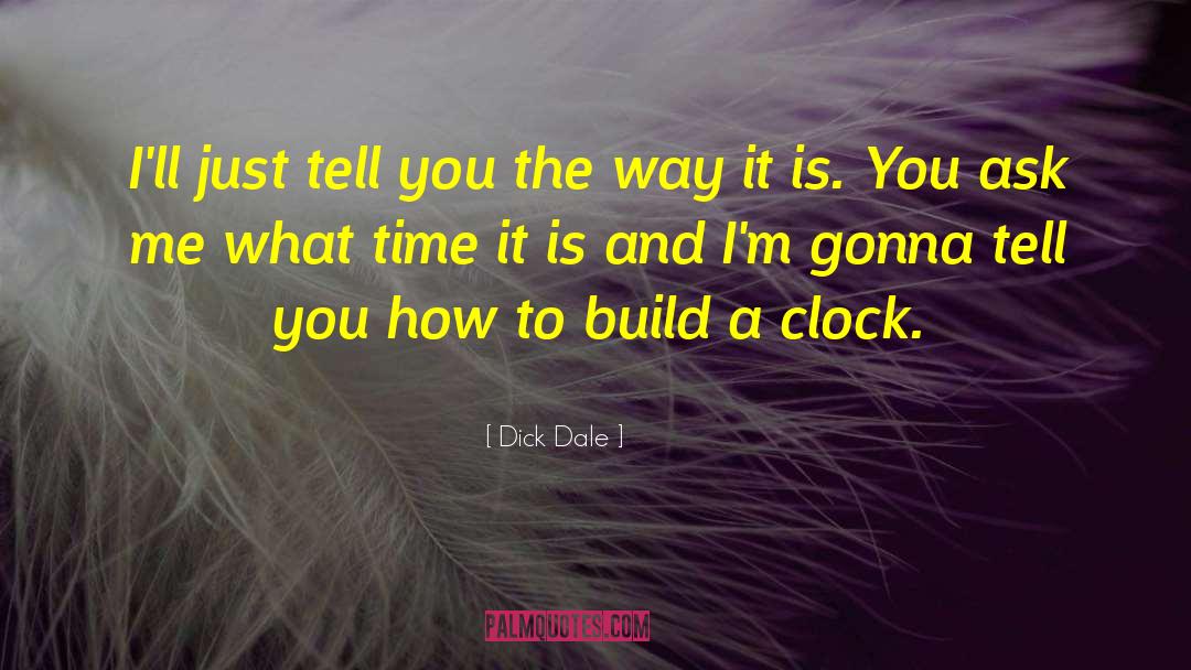 Dick Dale Quotes: I'll just tell you the