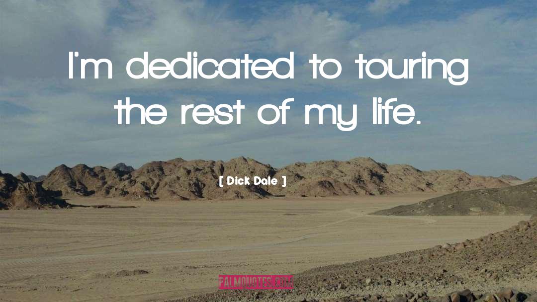 Dick Dale Quotes: I'm dedicated to touring the
