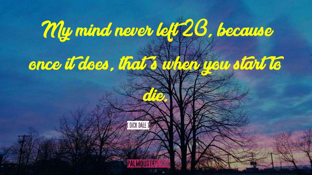 Dick Dale Quotes: My mind never left 20,