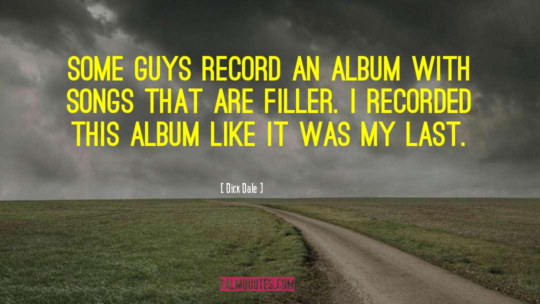 Dick Dale Quotes: Some guys record an album