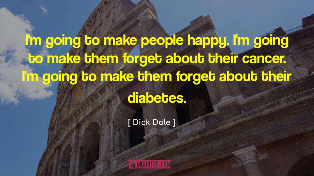 Dick Dale Quotes: I'm going to make people