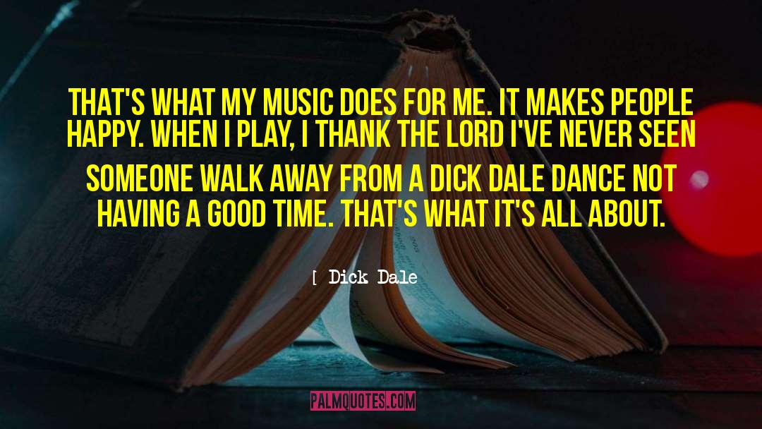 Dick Dale Quotes: That's what my music does