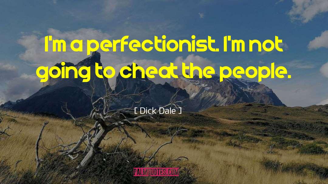 Dick Dale Quotes: I'm a perfectionist. I'm not