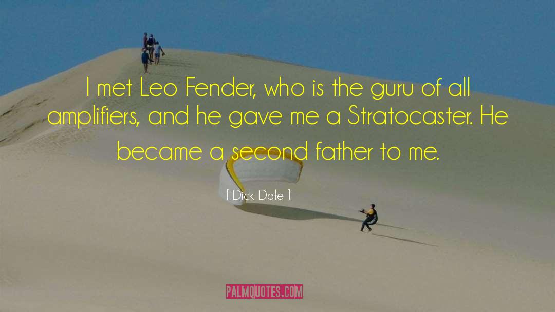 Dick Dale Quotes: I met Leo Fender, who