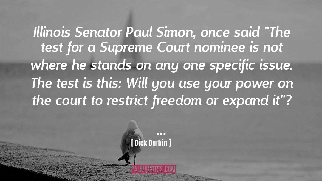Dick Durbin Quotes: Illinois Senator Paul Simon, once