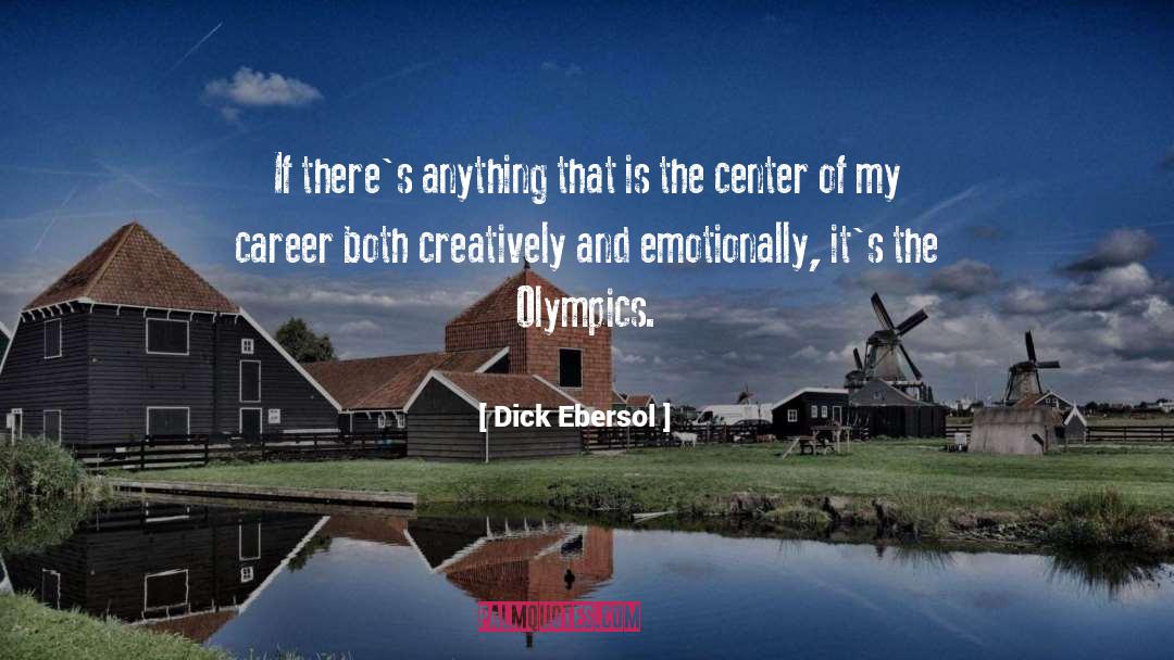 Dick Ebersol Quotes: If there's anything that is