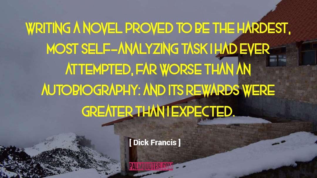 Dick Francis Quotes: Writing a novel proved to