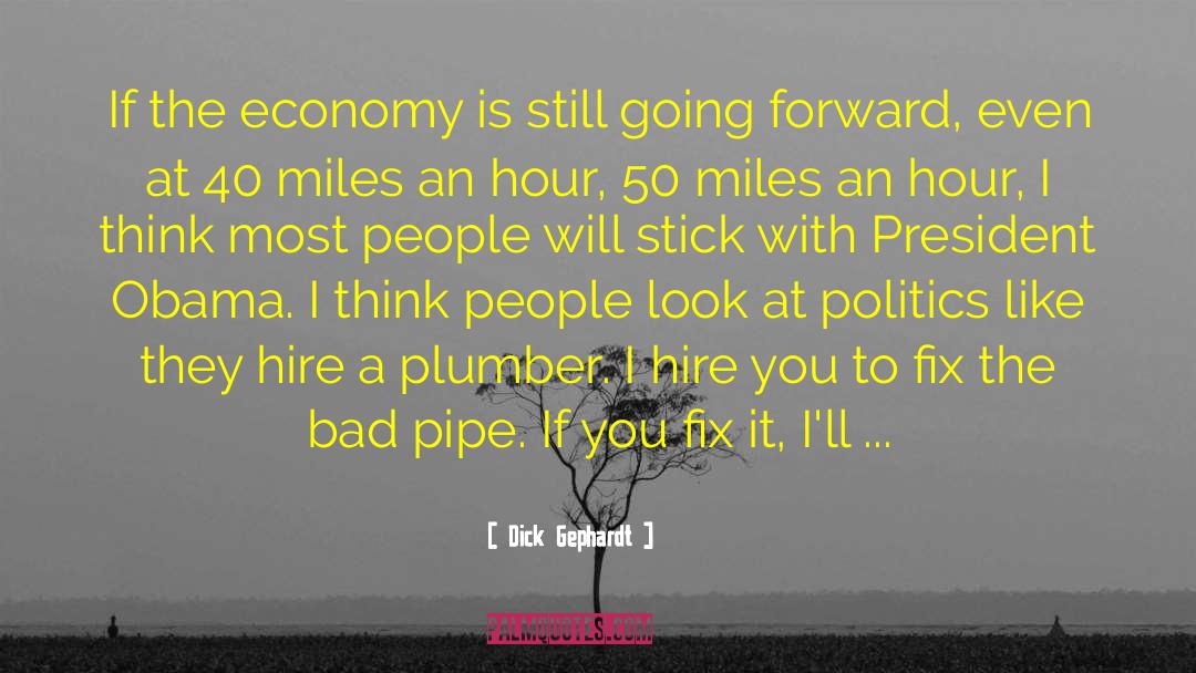 Dick Gephardt Quotes: If the economy is still