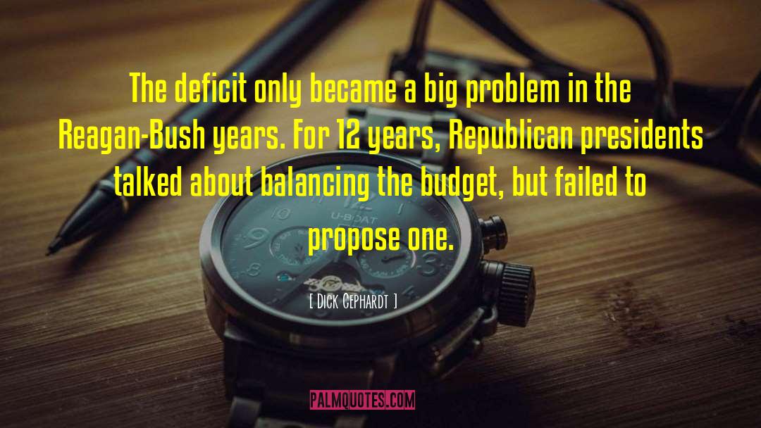 Dick Gephardt Quotes: The deficit only became a