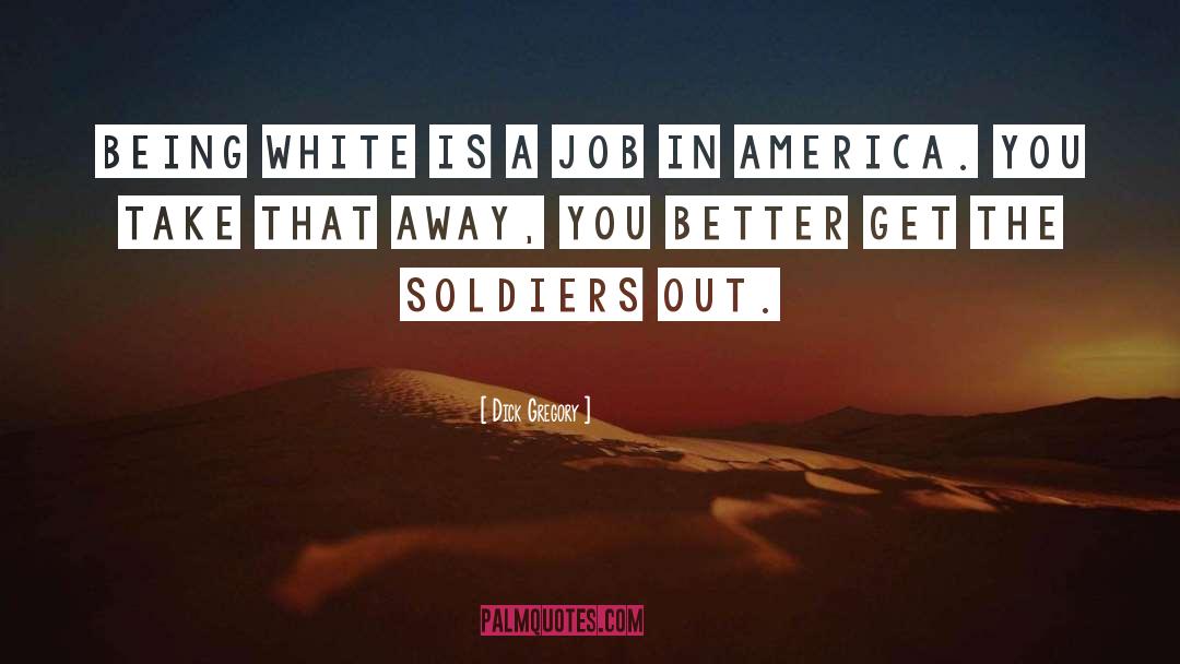 Dick Gregory Quotes: Being white is a job