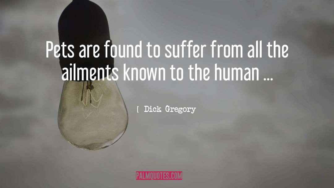 Dick Gregory Quotes: Pets are found to suffer