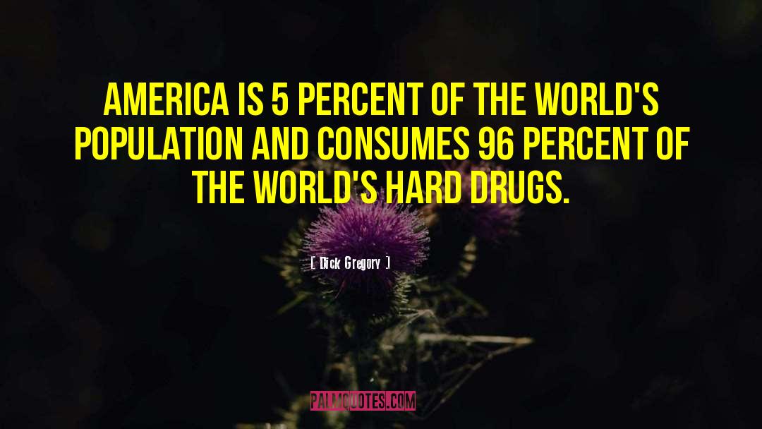 Dick Gregory Quotes: America is 5 percent of