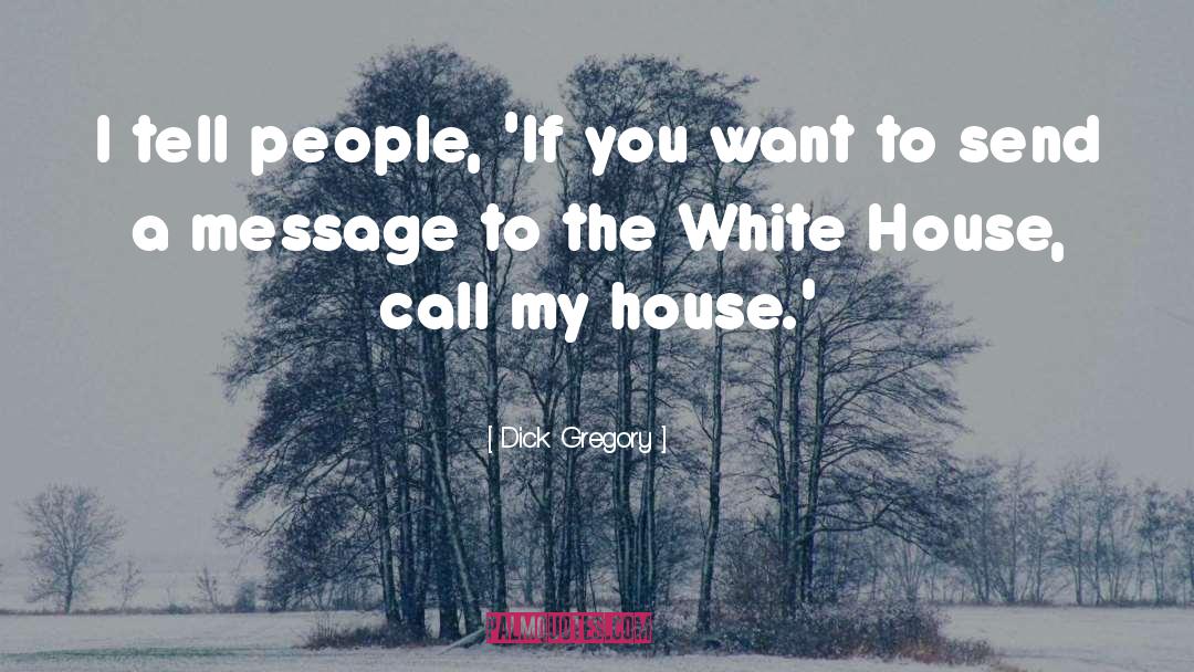Dick Gregory Quotes: I tell people, 'If you
