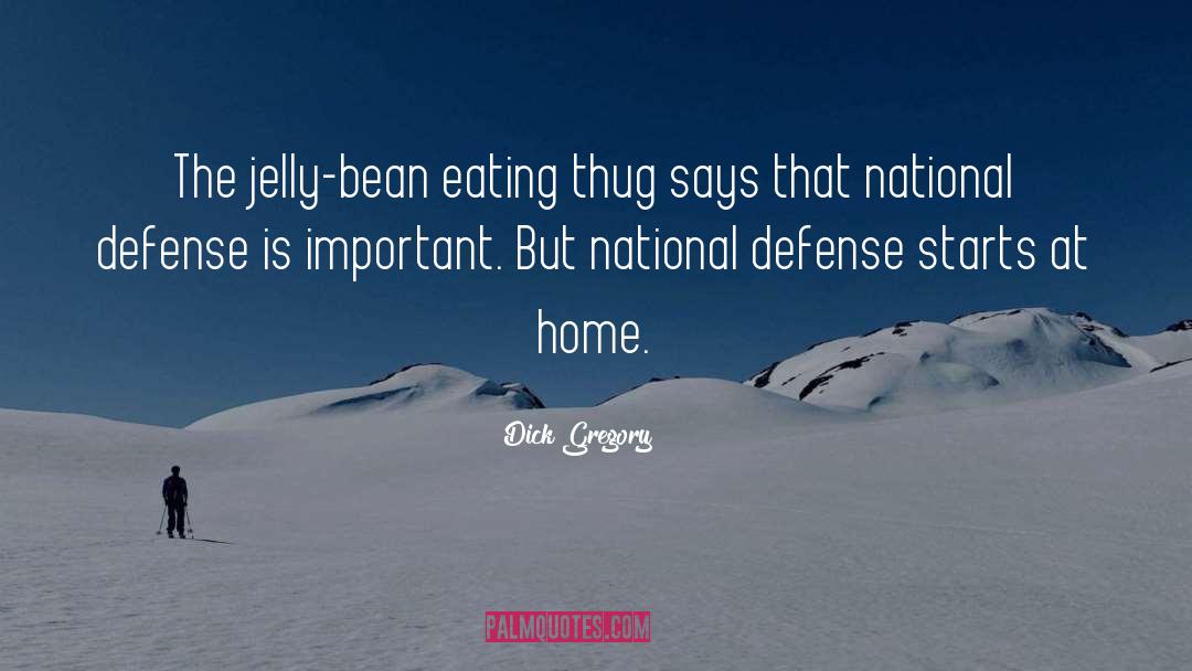Dick Gregory Quotes: The jelly-bean eating thug says