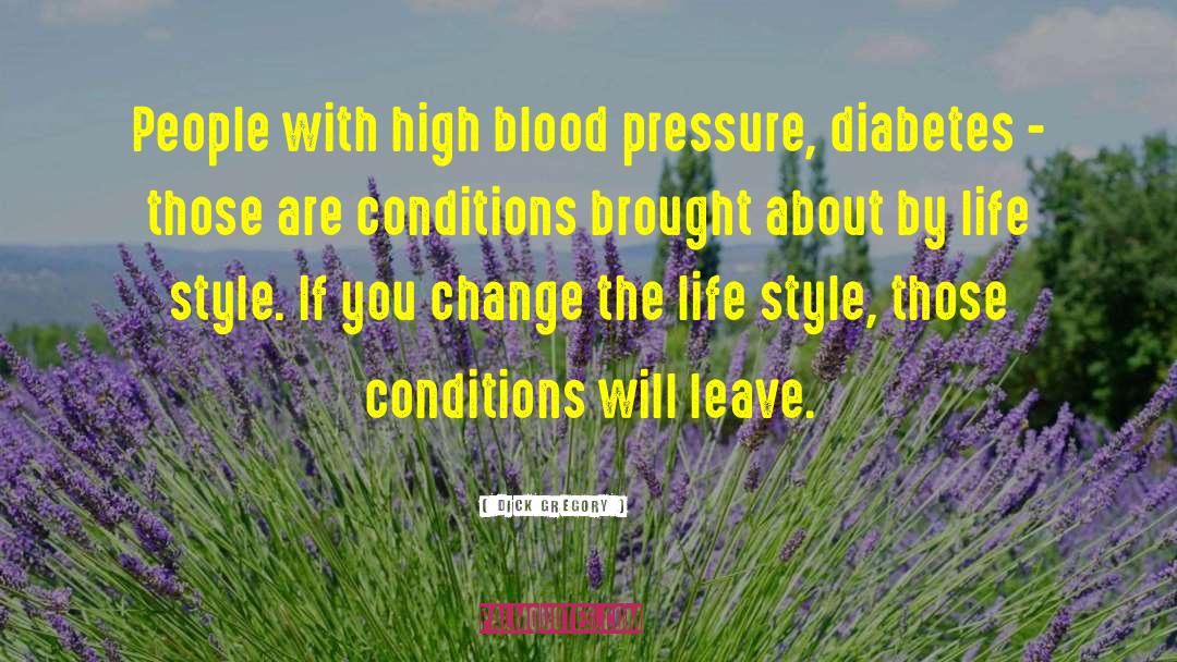 Dick Gregory Quotes: People with high blood pressure,